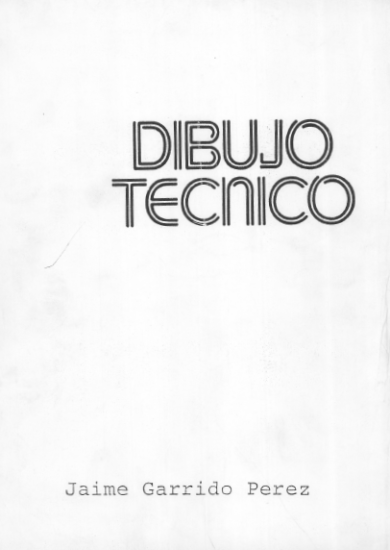 Dibujo Técnico 1ra Edicion - Jaime Garrido Pérez | Libro + Solucionario