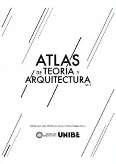 Atlas De Teorías Arquitectura Vol 1 - UNIBE