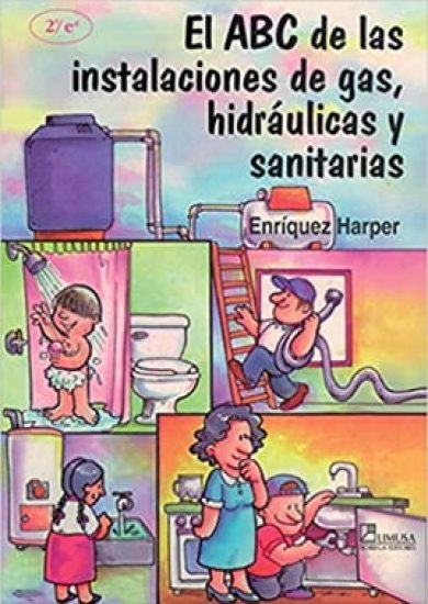 El ABC De Las Instalaciones De Gas, Hidráulicas Y Sanitarias - Enriquez Harper