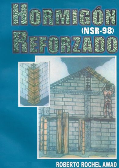 Hormigón Reforzado (NSR-98) Completo - Roberto Rochel Awad | Libro