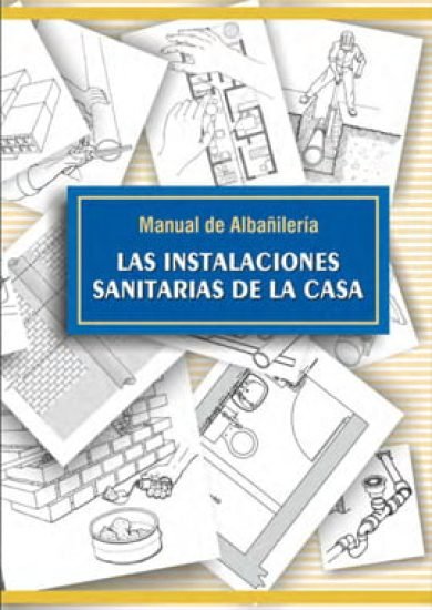 Manual de Albañilería las Instalaciones Sanitarias de la Casa - Christian Mariani