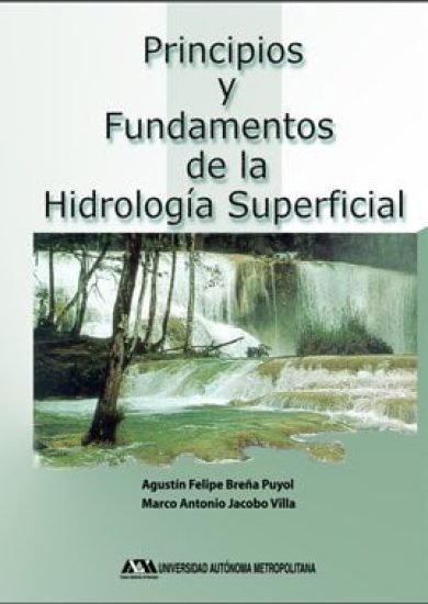 Principios y Fundamentos de la Hidrología Superficial - Agustin Felipe Breña Puyol