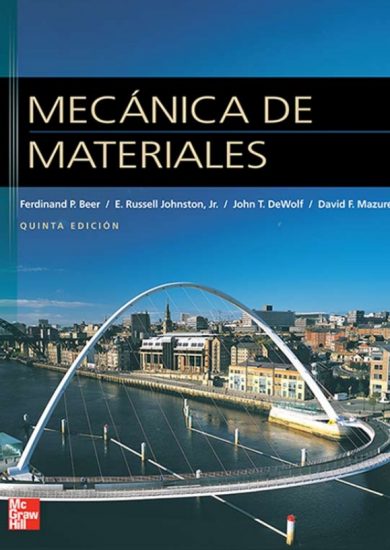 Mecánica de Materiales (5ta Edición) – Ferdinand P. Beer, E. Russell Johnston, John T. Dewolf y David F. Mazurek | Libro + Solucionario